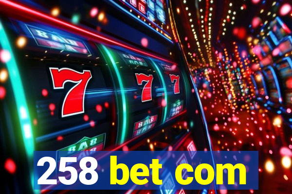 258 bet com